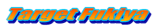Target Fukiya